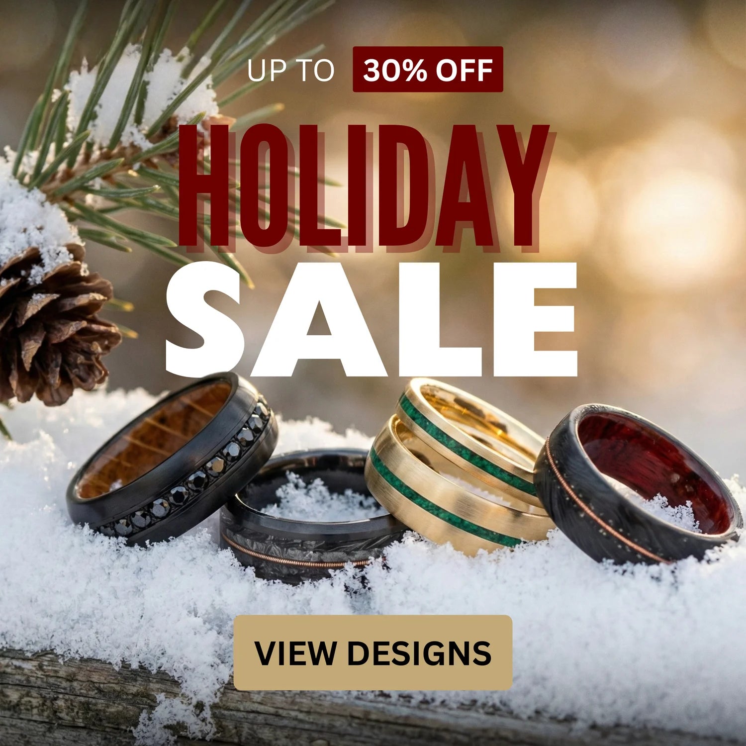 A holiday sale banner featuring custom men’s wedding rings displayed on snow. Text reads ‘Up to 30% Off Holiday Sale.’ Several rings in different materials—black, wood, gold, and green inlay—are arranged in the foreground with soft winter lighting. A button below says ‘View Designs.’”