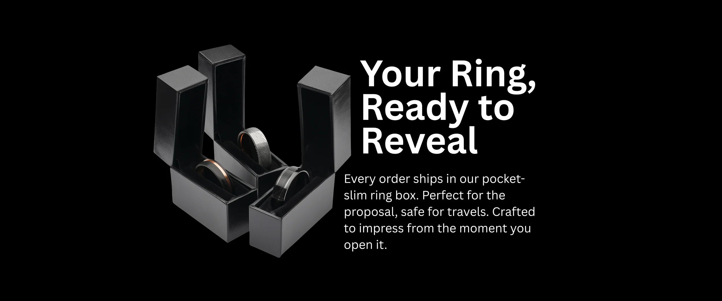 Each ring arrives in a sleek, travel-ready box — perfect for proposals and crafted to impress from the moment it’s opened. Minimal, secure, and presentation-ready.